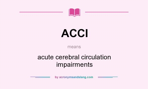 What does ACCI mean? It stands for acute cerebral circulation impairments