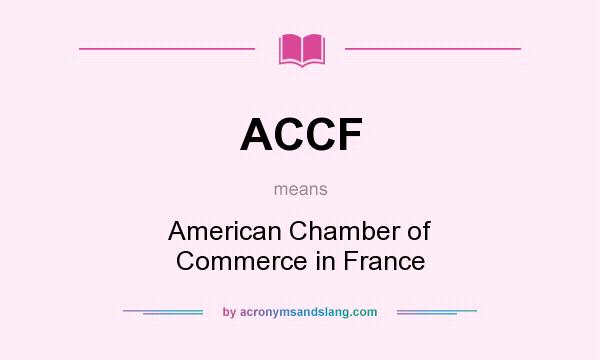 What does ACCF mean? It stands for American Chamber of Commerce in France