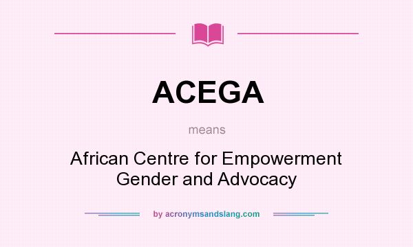 What does ACEGA mean? It stands for African Centre for Empowerment Gender and Advocacy