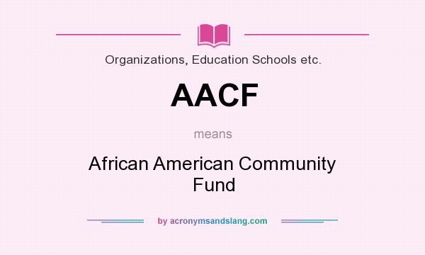 What does AACF mean? It stands for African American Community Fund