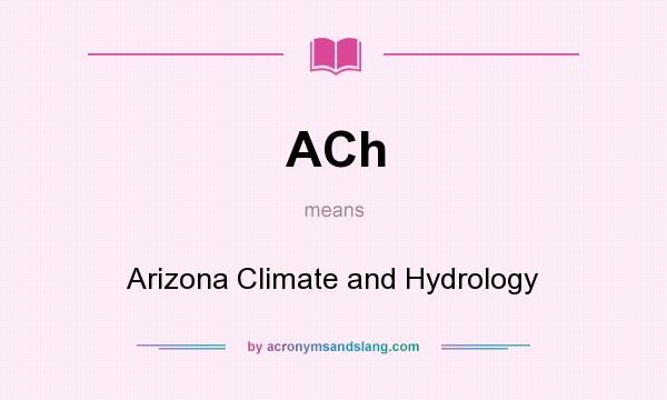 What does ACh mean? It stands for Arizona Climate and Hydrology