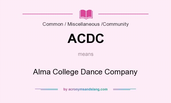 What does ACDC mean? It stands for Alma College Dance Company