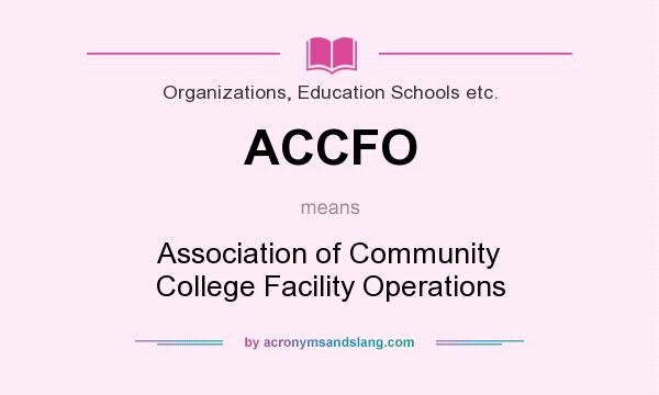What does ACCFO mean? It stands for Association of Community College Facility Operations