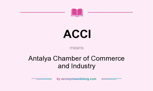 What does ACCI mean? It stands for Antalya Chamber of Commerce and Industry