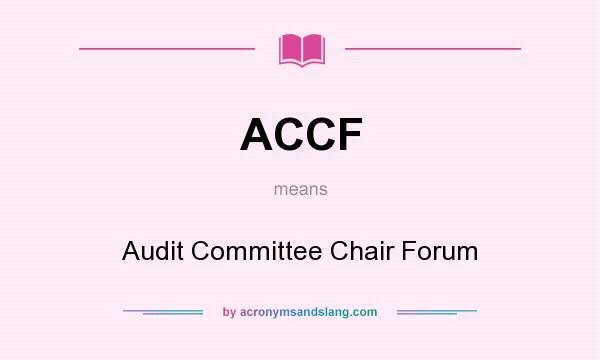 What does ACCF mean? It stands for Audit Committee Chair Forum