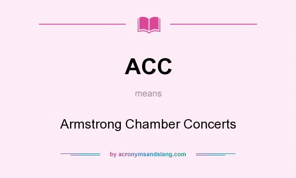 What does ACC mean? It stands for Armstrong Chamber Concerts