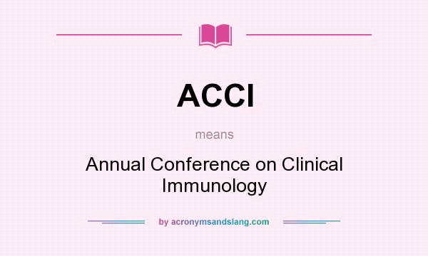 What does ACCI mean? It stands for Annual Conference on Clinical Immunology