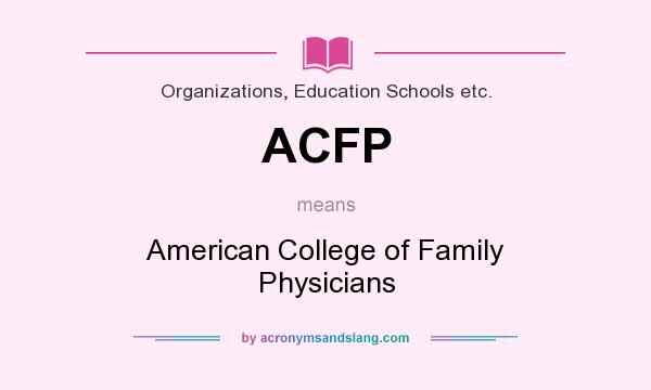What does ACFP mean? It stands for American College of Family Physicians