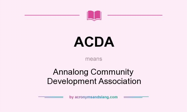 What does ACDA mean? It stands for Annalong Community Development Association