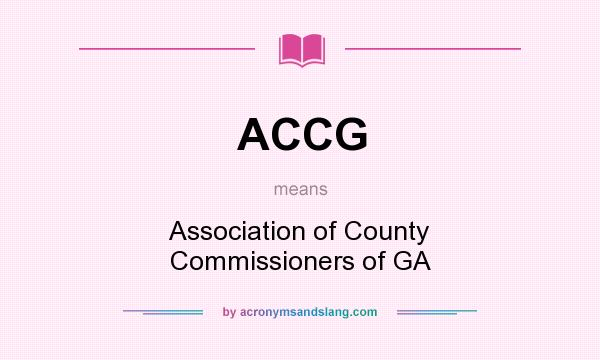 What does ACCG mean? It stands for Association of County Commissioners of GA