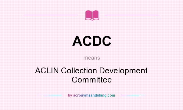 What does ACDC mean? It stands for ACLIN Collection Development Committee