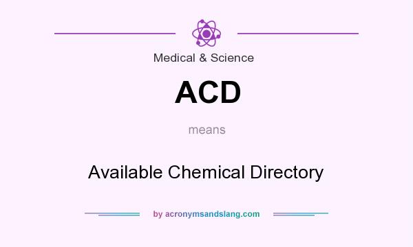 What does ACD mean? It stands for Available Chemical Directory