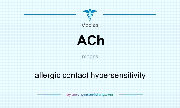 What does ACh mean? It stands for allergic contact hypersensitivity