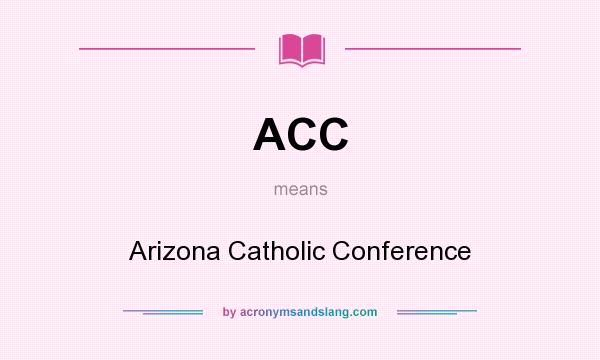 What does ACC mean? It stands for Arizona Catholic Conference