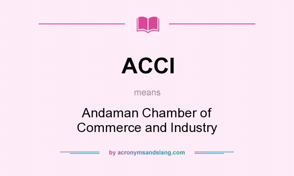 What does ACCI mean? It stands for Andaman Chamber of Commerce and Industry