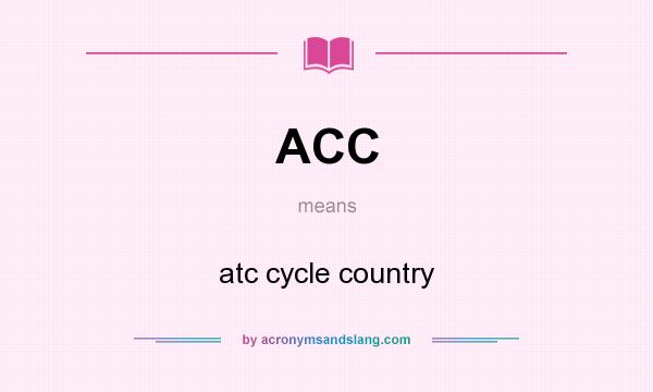 What does ACC mean? It stands for atc cycle country