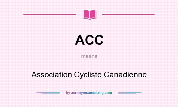 What does ACC mean? It stands for Association Cycliste Canadienne