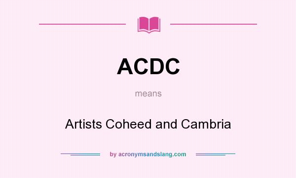 What does ACDC mean? It stands for Artists Coheed and Cambria