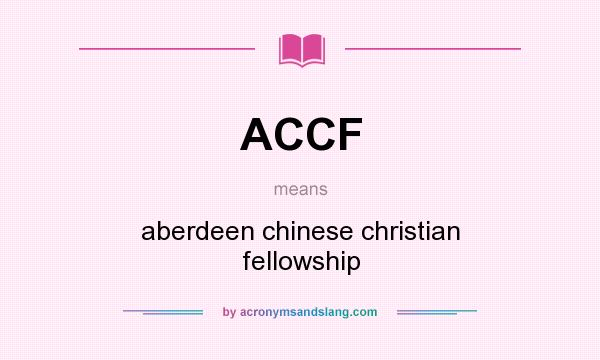 What does ACCF mean? It stands for aberdeen chinese christian fellowship