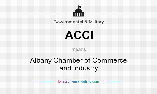 What does ACCI mean? It stands for Albany Chamber of Commerce and Industry