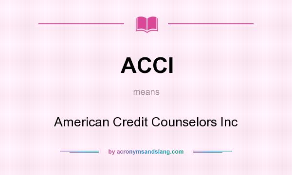 What does ACCI mean? It stands for American Credit Counselors Inc