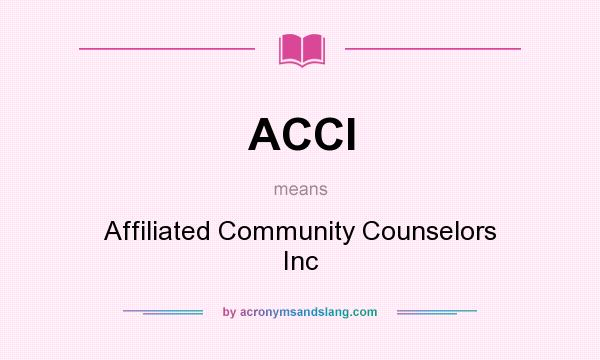 What does ACCI mean? It stands for Affiliated Community Counselors Inc