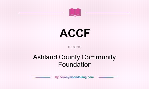 What does ACCF mean? It stands for Ashland County Community Foundation