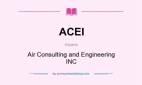 What does ACEI mean? It stands for Air Consulting and Engineering INC