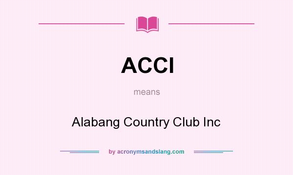 What does ACCI mean? It stands for Alabang Country Club Inc