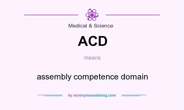 What does ACD mean? It stands for assembly competence domain