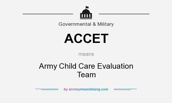What does ACCET mean? It stands for Army Child Care Evaluation Team