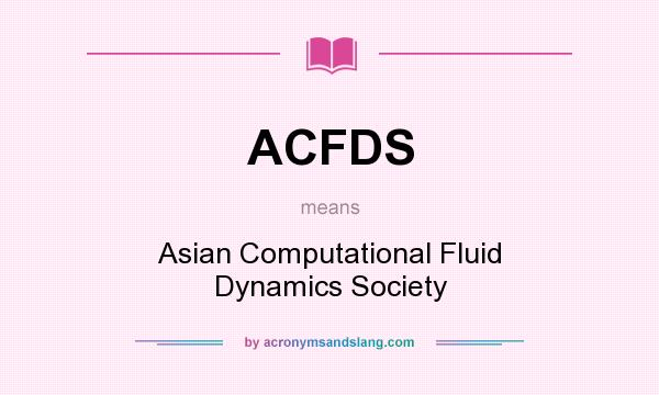 What does ACFDS mean? It stands for Asian Computational Fluid Dynamics Society