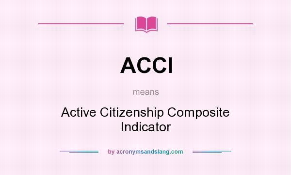 What does ACCI mean? It stands for Active Citizenship Composite Indicator