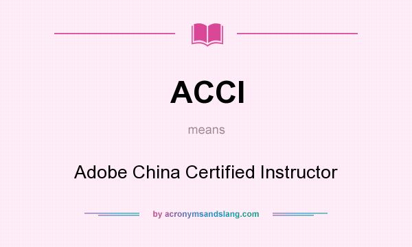 What does ACCI mean? It stands for Adobe China Certified Instructor