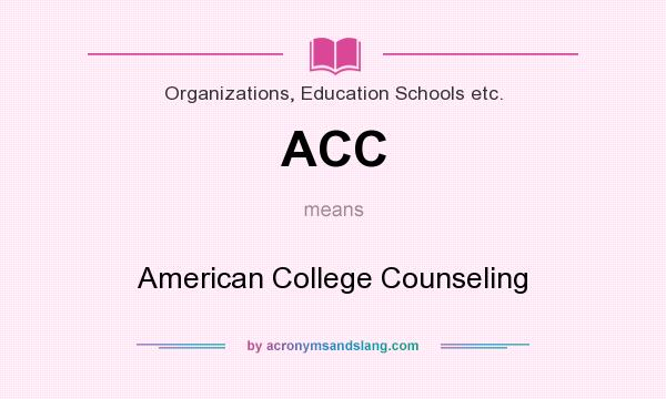 What does ACC mean? It stands for American College Counseling