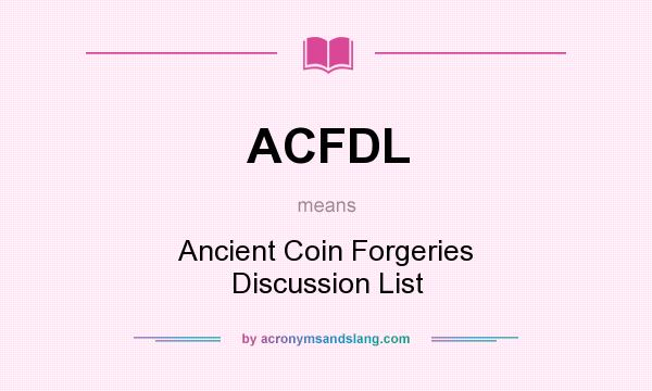 What does ACFDL mean? It stands for Ancient Coin Forgeries Discussion List