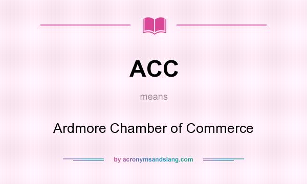 What does ACC mean? It stands for Ardmore Chamber of Commerce