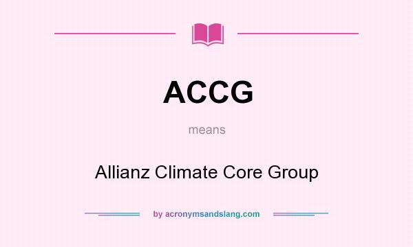 What does ACCG mean? It stands for Allianz Climate Core Group