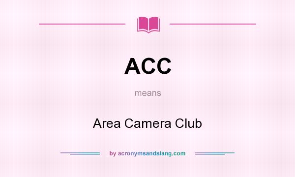 What does ACC mean? It stands for Area Camera Club