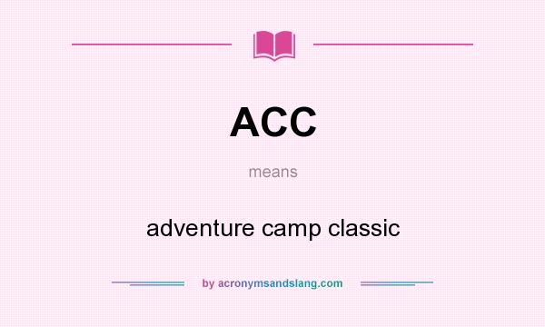 What does ACC mean? It stands for adventure camp classic