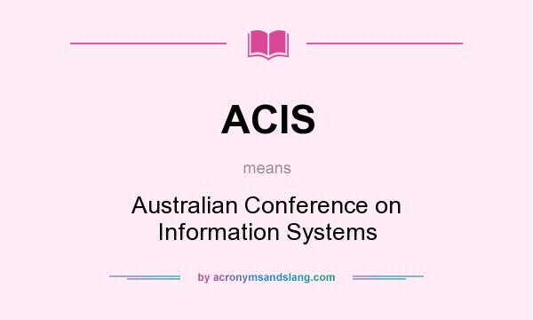 What does ACIS mean? It stands for Australian Conference on Information Systems