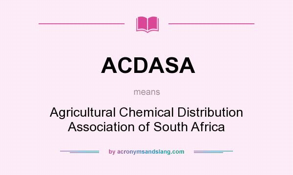 What does ACDASA mean? It stands for Agricultural Chemical Distribution Association of South Africa