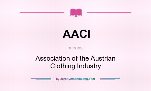 What does AACI mean? It stands for Association of the Austrian Clothing Industry
