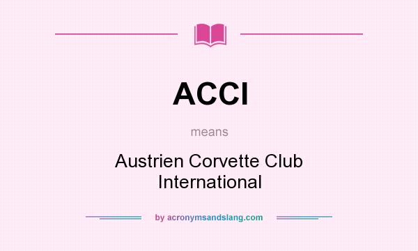 What does ACCI mean? It stands for Austrien Corvette Club International