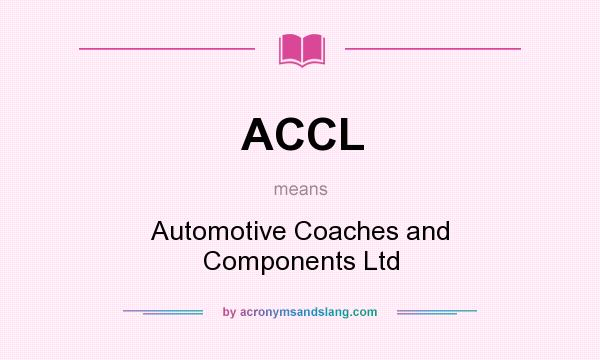 What does ACCL mean? It stands for Automotive Coaches and Components Ltd