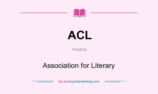 What does ACL mean? It stands for Association for Literary