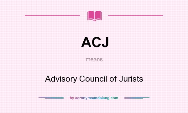 What does ACJ mean? It stands for Advisory Council of Jurists