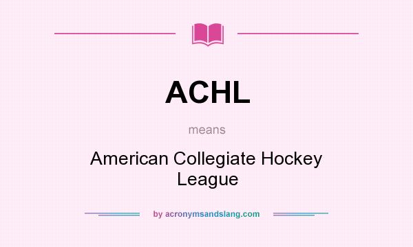 What does ACHL mean? It stands for American Collegiate Hockey League