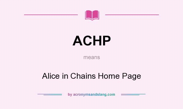 What does ACHP mean? It stands for Alice in Chains Home Page