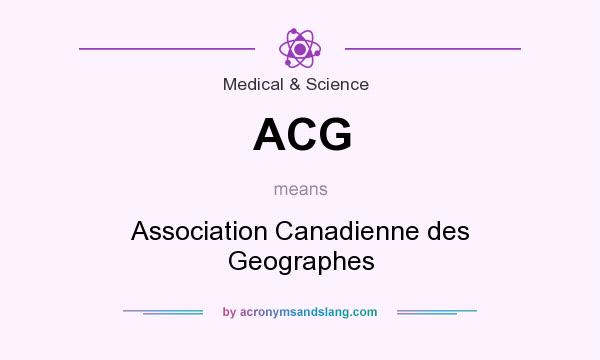 What does ACG mean? It stands for Association Canadienne des Geographes